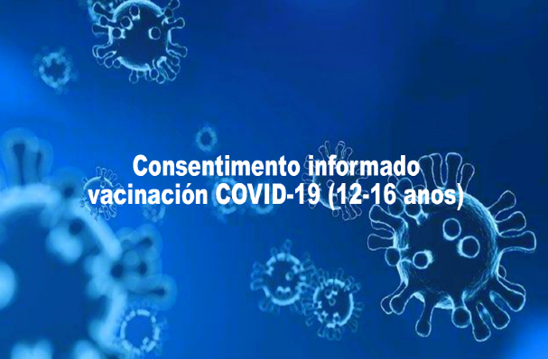 Consentimento informado por representación para a vacinación fronte á COVID-19 das persoas entre os 12 anos cumpridos e as menores de 16 anos